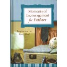 Moments Of Encouragement For Fathers by Marilee Parrish